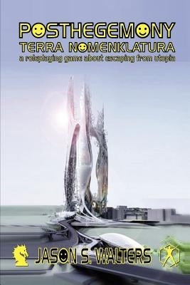 Posthegemony: Terra Nomenklatura by Walters, Jason S.