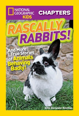 Rascally Rabbits!: And More True Stories of Animals Behaving Badly by Newman, Aline