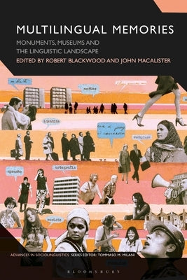 Multilingual Memories: Monuments, Museums and the Linguistic Landscape by Blackwood, Robert