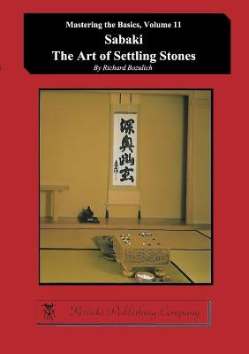 Sabaki - The Art of Settling Stones by Bozulich, Richard