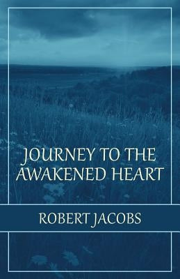 Journey to the Awakened Heart by Jacobs, Robert