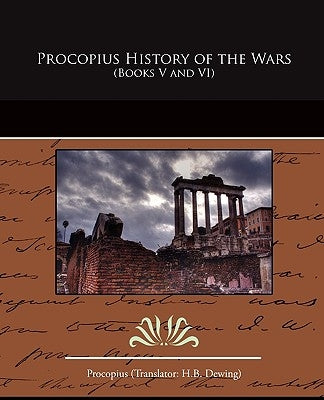 Procopius History of the Wars (Books V and VI) by Procopius
