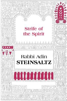 The Strife of the Spirit: A Collection of Talks, Writings and Conversations by Steinsaltz, Adin Even-Israel