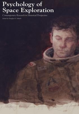 Psychology of Space Exploration: Contemporary Research in Historical Perspective by Vakoch, Douglas A.