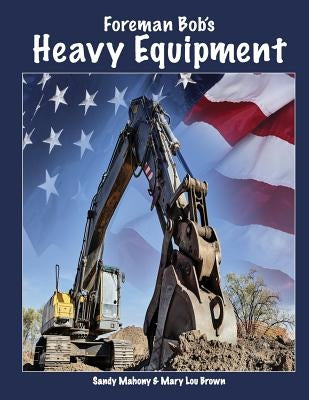 Foreman Bob's Heavy Equipment by Brown, Mary Lou