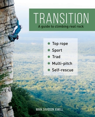Transition: A guide to climbing real rock by Jewell, Mark Davidson