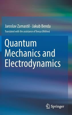 Quantum Mechanics and Electrodynamics by Zamastil, Jaroslav