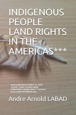 Indigenous People Land Rights in Americas*** by Labad, Andre Arnold