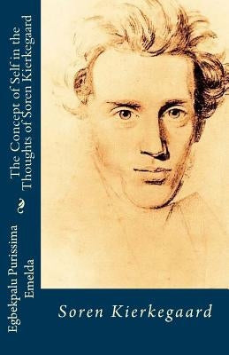 The Concept of Self in the Thoughts of Soren Kierkegaard by Egbekpalu, Purissima Emelda
