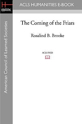 The Coming of the Friars by Brooke, Rosalind B.