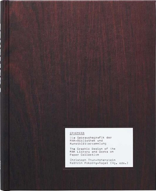 Ephemera: The Graphic Design of the Mak Library and Works on Paper Collection by Thun-Hohenstein, Christoph
