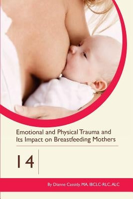 Emotional and Physical Trauma and Its Impact on Breastfeeding Mothers by Cassidy, Dianne