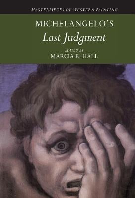 Michelangelo's 'Last Judgment' by Hall, Marcia B.