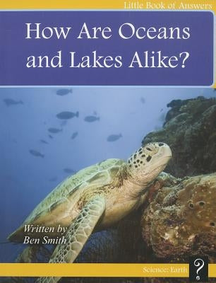 How Are Oceans and Lakes Alike? by Smith, Ben