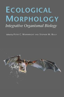 Ecological Morphology: Integrative Organismal Biology by Wainwright, Peter C.