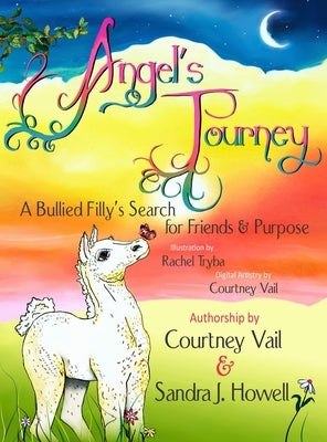 Angel's Journey: A Bullied Filly's Search for Friends & Purpose by Vail, Courtney