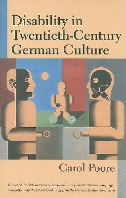 Disability in Twentieth-Century German Culture by Poore, Carol