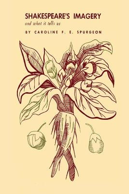 Shakespeare's Imagery and What It Tells Us by Spurgeon, Caroline Frances Eleanor