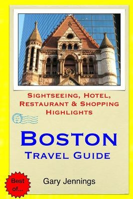 Boston Travel Guide: Sightseeing, Hotel, Restaurant & Shopping Highlights by Jennings, Gary