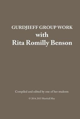 Gurdjieff Group Work with Rita Romilly Benson by May, W. Marshall