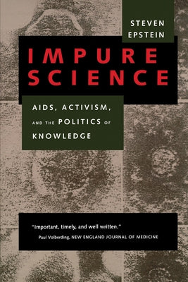 Impure Science: Aids, Activism, and the Politics of Knowledgevolume 7 by Epstein, Steven