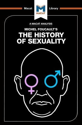 An Analysis of Michel Foucault's the History of Sexuality: Vol. 1: The Will to Knowledge by Dini, Rachele