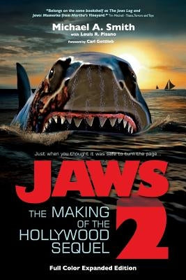 Jaws 2: The Making of the Hollywood Sequel, Updated and Expanded Edition: (Softcover Color Edition) by Smith, Michael A.