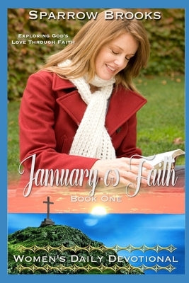 January is Faith: Women's Daily Devotional by Brooks, Sparrow