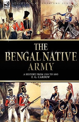 The Bengal Native Army by Cardew, F. G.