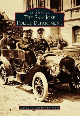 The San Jose Police Department by Carr Jr, John