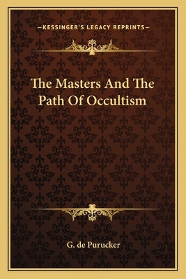 The Masters and the Path of Occultism by de Purucker, G.