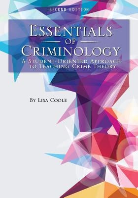 Essentials of Criminology: A Student-Oriented Approach to Teaching Crime Theory by Coole, Lisa