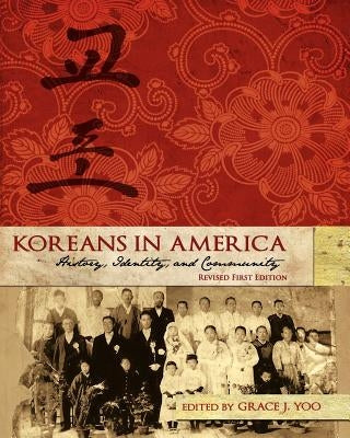 Koreans in America: History, Identity, and Community (Revised First Edition) by Yoo, Grace J.