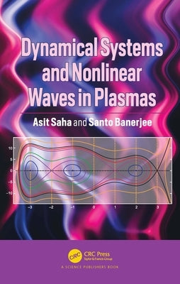 Dynamical Systems and Nonlinear Waves in Plasmas by Saha, Asit