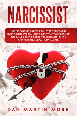 Narcissist: Understanding Narcissism: Overt or Covert Narcissistic Personality, Know the Two Sides of the Same Coin to Check Toxic by More, Dan Martin