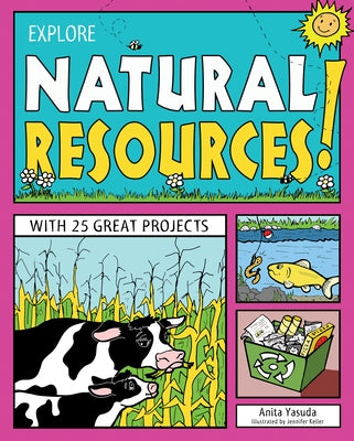 Explore Natural Resources!: With 25 Great Projects by Yasuda, Anita