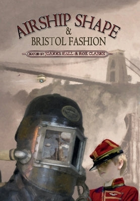 Airship Shape & Bristol Fashion by Howard, Jonathan L.