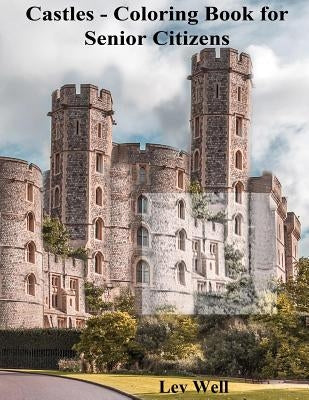 Castles - Coloring Book for Senior Citizens by Well, Lev
