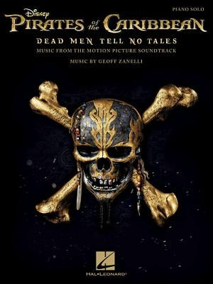 Pirates of the Caribbean - Dead Men Tell No Tales: Music from the Motion Picture Soundtrack by Zanelli, Geoff