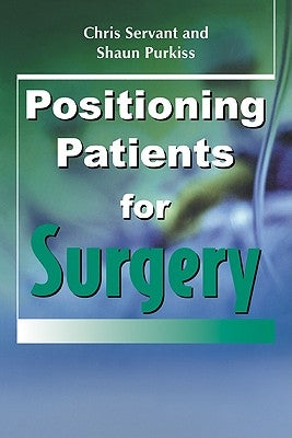 Positioning Patients for Surgery by Servant, Chris
