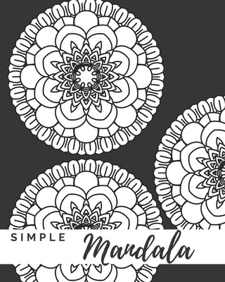 Simple Mandala: A Mandala Coloring Book With Easy To Color Bold Designs by Gregorio, J.