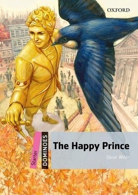 The Happy Prince: Starter Level: 250-Word Vocabulary the Happy Prince by Wilde, Oscar