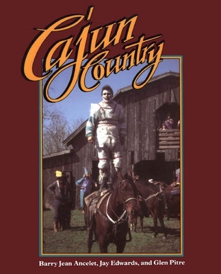 Cajun Country by Ancelet, Barry Jean