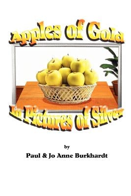 Apples of Gold in Pictures of Silver by Burkhardt, Paul