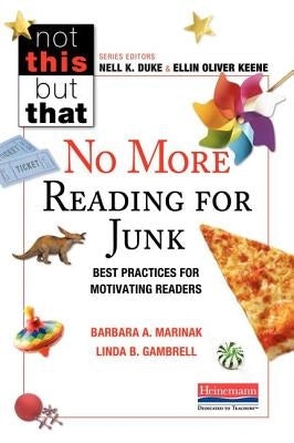 No More Reading for Junk: Best Practices for Motivating Readers by Marinak, Barbara A.