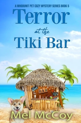 Terror at the Tiki Bar (A Whodunit Pet Cozy Mystery Series Book 5) by McCoy, Mel