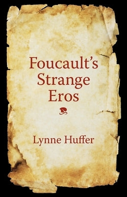 Foucault's Strange Eros by Huffer, Lynne
