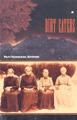 Dirt Eaters by Grimm, Teri Youmans