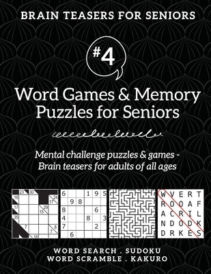 Brain Teasers for Seniors #4: Word Games & Memory Puzzles for Seniors. Mental challenge puzzles & games - Brain teasers for adults for all ages by Drozdowich, Barb