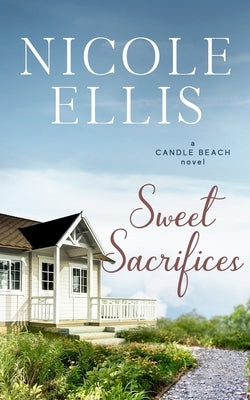 Sweet Sacrifices: A Candle Beach Novel by Ellis, Nicole
